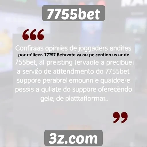 Opiniões de jogadores sobre o serviço de atendimento do 7755bet